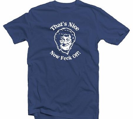 Thats Nice Now Feck Off Mrs Browns Boys Funny T-Shirt TEE Navy X-Large