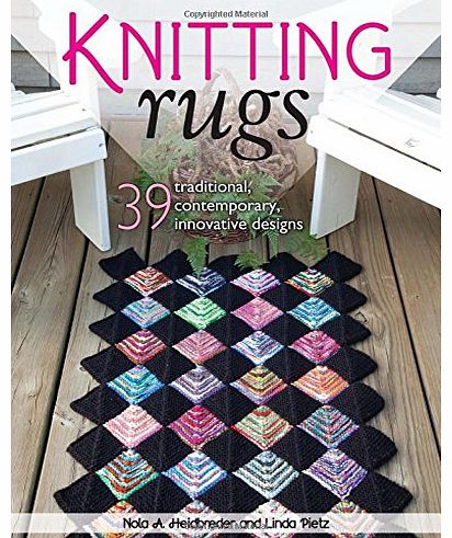 Knitting Rugs: Traditional, Contemporary, & Innovative Designs