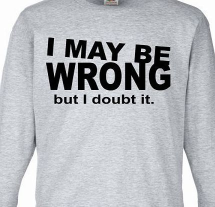 StarliteShoppingMall Unisex Funny I May Be Wrong Long Sleeve T-Shirt Printed On Fruit Of The Loom Valueweight Kids tshirt-Hher Grey-12-13 Age