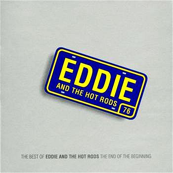 The End Of The Beginning (The Best Of Eddie and The Hot Rods)