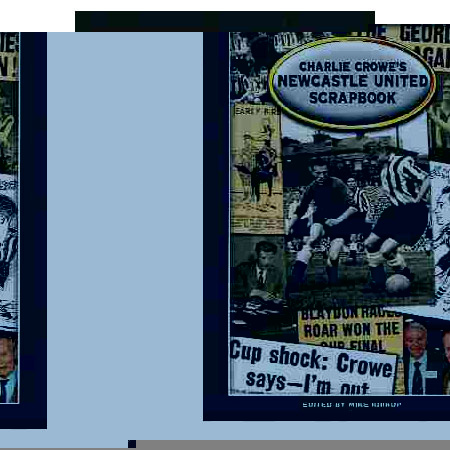Charlie Crowes Newcastle United ScrapBook