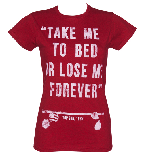 Ladies Top Gun Take Me To Bed Quote T-Shirt