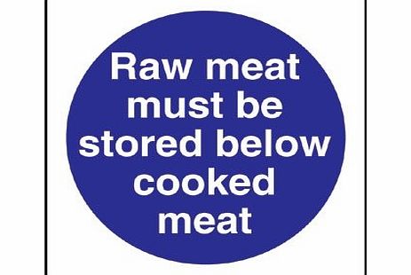 Raw Meat Must Be Stored Below Cooked Meat Sign - Food Storage Notice (Self - Adhesive) - make everyone aware of risks and procedures