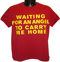 Great new crew-neck t-shirt bearing Waiting For An Angel To Carry Me Home across the front. Small Gu