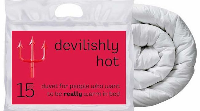This Devilishly Hot duvet has a 15.0 tog rating. which is superb for winter. It provides extra warmth without the weight. is non-allergenic and machine washable. Double duvet. 15 tog duvet. 100% polyester filling. 70% polyester and 30% cotton cover. 