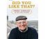 Unbranded Did You Like That? Fred Dibnah, In His Own Words
