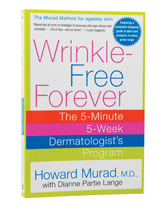 Wrinkle-Free Forever, by Howard Murad, M.D.The 5-Minute, 5-Week Dermatologist
