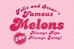 Felix and Oscar`s Famous Melons - Always Ripe, Always JuicyHeavyweight cotton.PinkShort sleeveSmall
