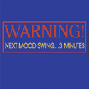 WARNING! next mood swing... 3 minutesHeavyweight cotton.Colours may vary. Please contact us before