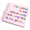 Unbranded I am going to be ridiculously  rich...` Notebook