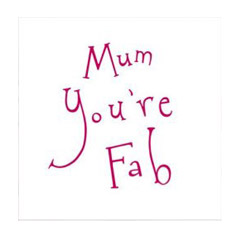 Unbranded Mum Youre Fab!