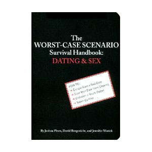 The Worst-Case Scenario Survival Handbook "Dating & Sex" offers dozens of scenarios covering every